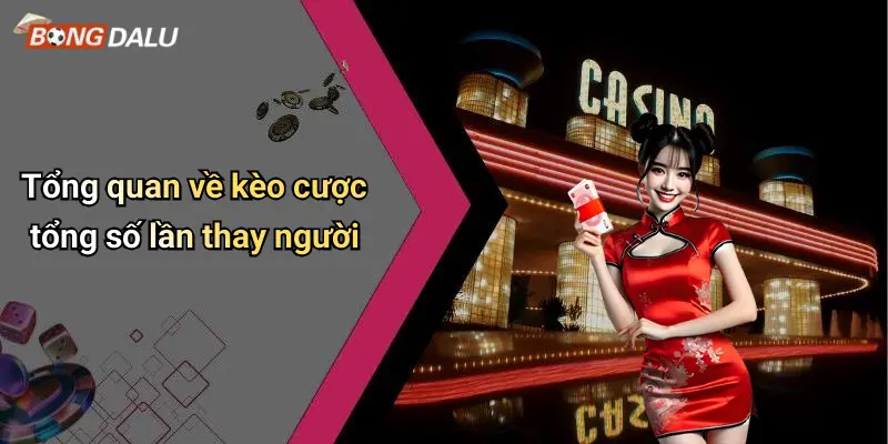 Tổng quan về kèo cược tổng số lần thay người