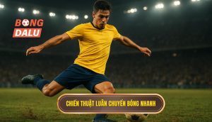 Chiến thuật luân chuyển bóng nhanh