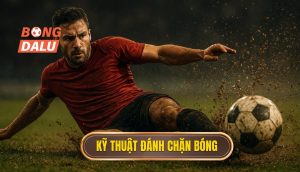 Kỹ thuật đánh chặn bóng