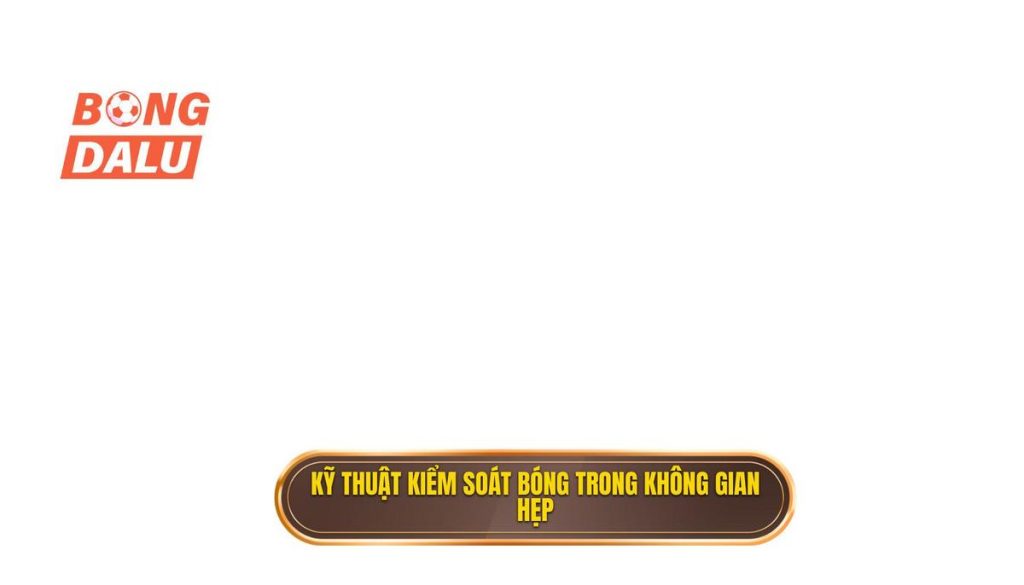 Kỹ thuật kiểm soát bóng trong không gian hẹp