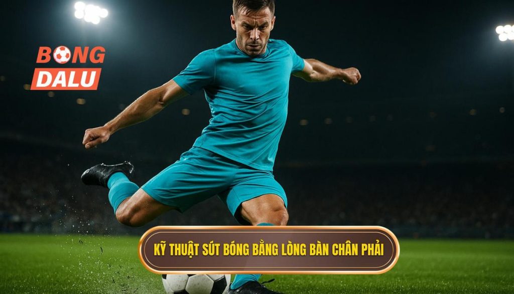 Kỹ thuật sút bóng bằng lòng bàn chân phải