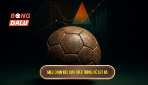 Mẹo chọn kèo dựa trên thống kê sút xa