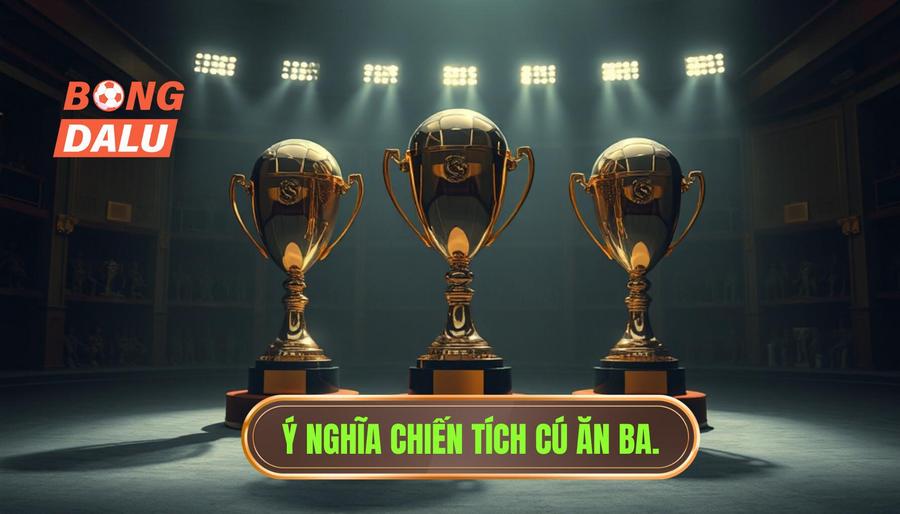 Ý nghĩa sâu sắc đằng sau chiến tích Cú ăn ba
