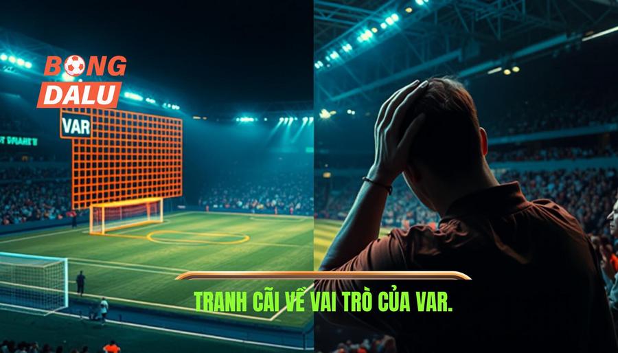 Phân tích đa chiều: VAR - Công lý hay "kẻ giết chết" cảm xúc?